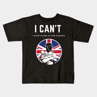I can't I have plans in the garage Kids T-Shirt